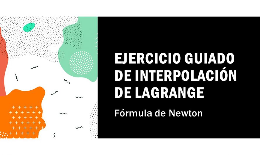 Ejercicio guiado de interpolación por fórmula de Newton