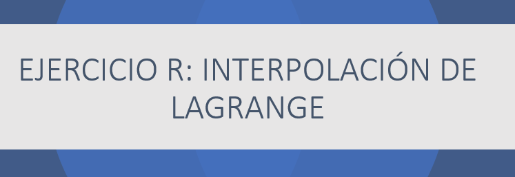 Ejercicio propuesto en R: interpolación de Lagrange